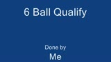 6 Ball Qualify
