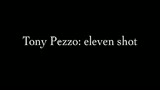 Tony Pezzo: Eleven Shot.